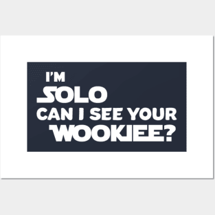 I'm SOLO, Can I See Your Wookiee? Posters and Art